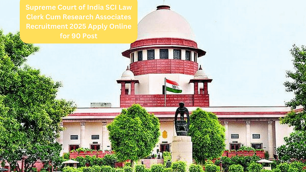 Supreme Court of India SCI Law Clerk Cum Research Associates Recruitment 2025 Apply Online for 90 Post