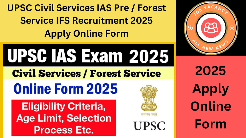 UPSC Civil Services IAS Pre / Forest Service IFS Recruitment 2025 Apply Online Form
