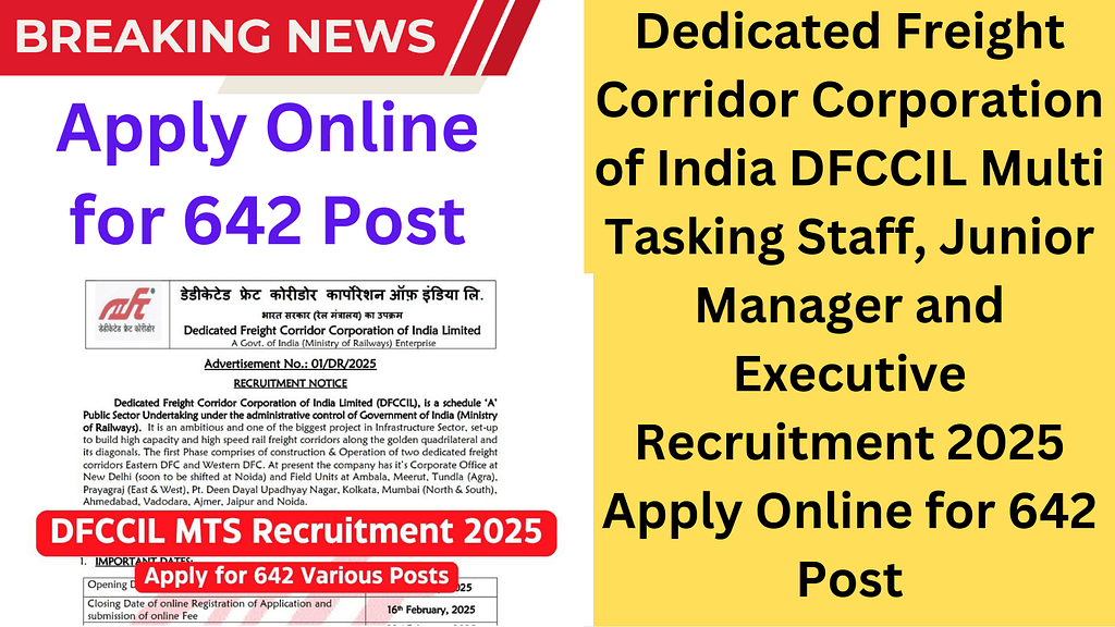 Dedicated Freight Corridor Corporation of India DFCCIL Multi Tasking Staff, Junior Manager and Executive Recruitment 2025 Apply Online for 642 Post