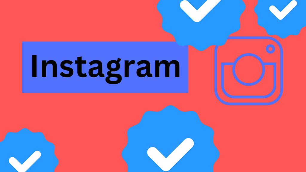 इंस्टाग्राम पर ब्लू टिक अब सभी के लिए उपलब्ध, कंपनी ने बताया ऐसे कराएं वेरिफिकेशन