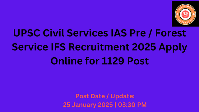 UPSC Civil Services IAS Pre Forest Service IFS Recruitment 2025 Apply Online for 1129 Post