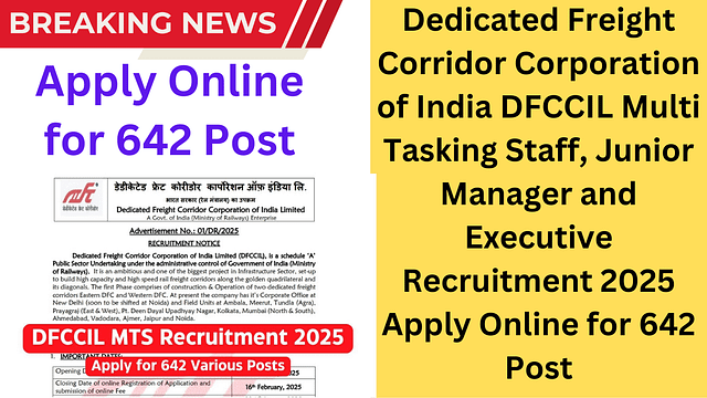 Dedicated Freight Corridor Corporation of India DFCCIL Multi Tasking Staff, Junior Manager and Executive Recruitment 2025 Apply Online for 642 Post